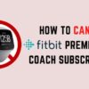 Fitbit coach premium cancel android ios iphone how to