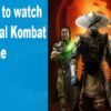 How watch new mortal kombat film online anywhere